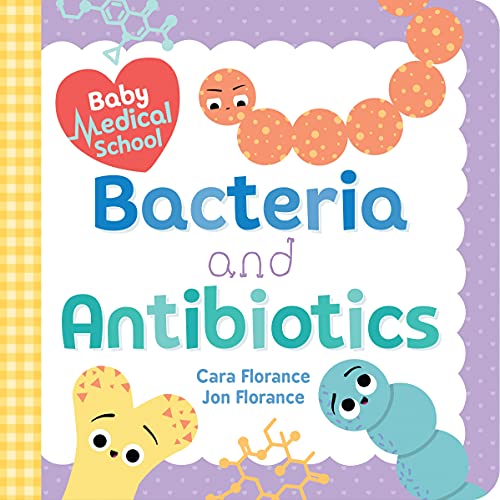 Baby Medical School Bacteria and Antibiotics [Board book]