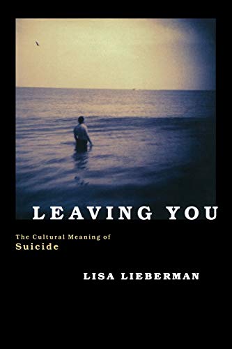 Leaving You The Cultural Meaning of Suicide [Hardcover]