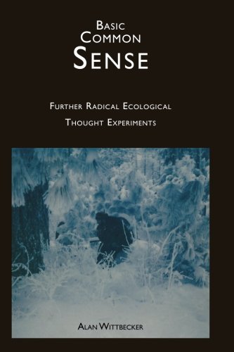 Basic Common Sense Further Radical Ecological Thought Experiments (volume 2) [Paperback]