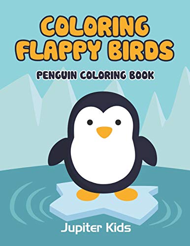 Coloring Flappy Birds  Penguin Coloring Book [Paperback]
