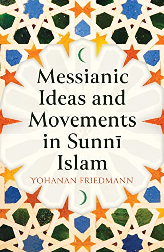 Messianic Ideas and Movements in Sunni Islam [Hardcover]