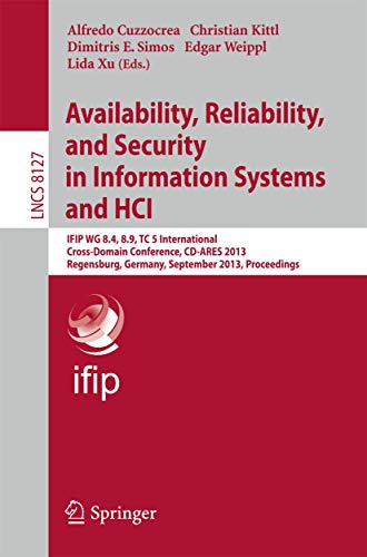 Availability, Reliability, and Security in Information Systems and HCI IFIP WG  [Paperback]