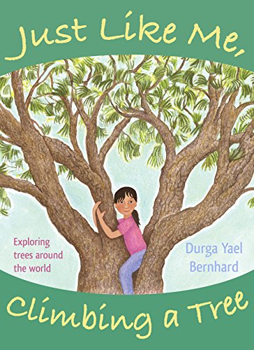 Just Like Me, Climbing a Tree Exploring Trees Around the World [Hardcover]