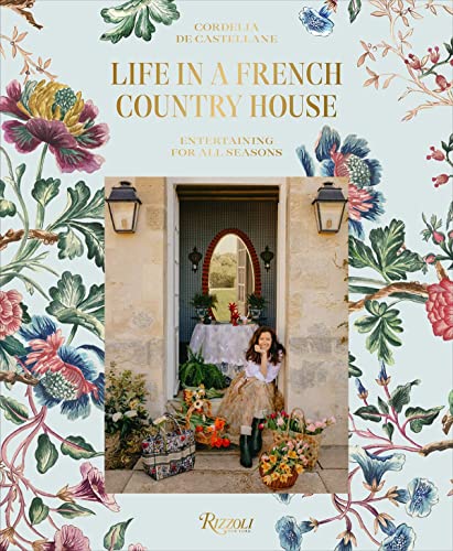 Life in a French Country House Entertaining for All Seasons [Hardcover]