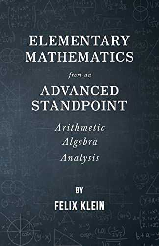 Elementary Mathematics From An Advanced Standpoint - Arithmetic - Algebra - Anal [Paperback]