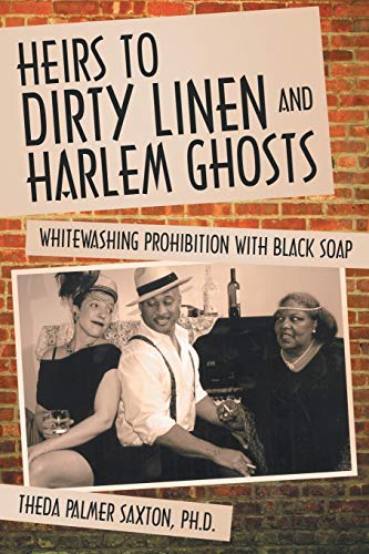 Heirs To Dirty Linen And Harlem Ghosts Whitewashing Prohibition With Black Soap [Paperback]