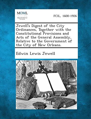 Jewell's Digest of the City Ordinances, Together with the Constitutional Provisi [Paperback]