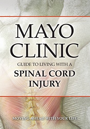 Mayo Clinic Guide to Living with a Spinal Cord Injury Moving Ahead with Your Li [Paperback]