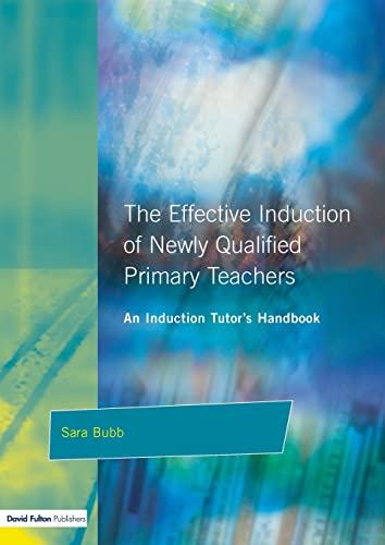 The Effective Induction of Newly Qualified Primary Teachers An Induction Tutor' [Paperback]