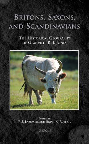 Britons, Saxons, and Scandinavians The Historical Geography of Glanville R. J.  [Hardcover]