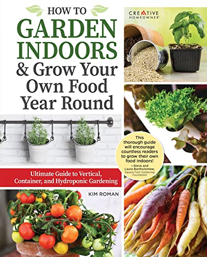 How to Garden Indoors &amp Grow Your Own Food Year Round Ultimate Guide to Ver [Hardcover]