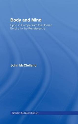 Body and Mind Sport in Europe from the Roman Empire to the Renaissance [Hardcover]