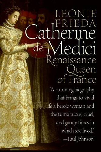 Catherine de Medici: Renaissance Queen of France [Paperback]