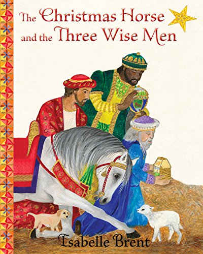 The Christmas Horse and the Three Wise Men [Hardcover]