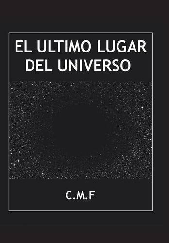 El Ultimo Lugar Del Universo (spanish Edition) [Hardcover]