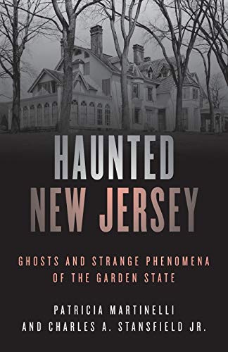 Haunted New Jersey Ghosts and Strange Phenomena of the Garden State [Paperback]