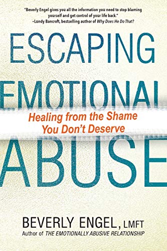 Escaping Emotional Abuse Healing from the Shame You Don't Deserve [Paperback]