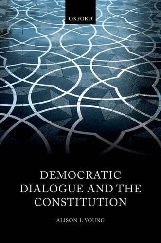 Democratic Dialogue and the Constitution [Hardcover]