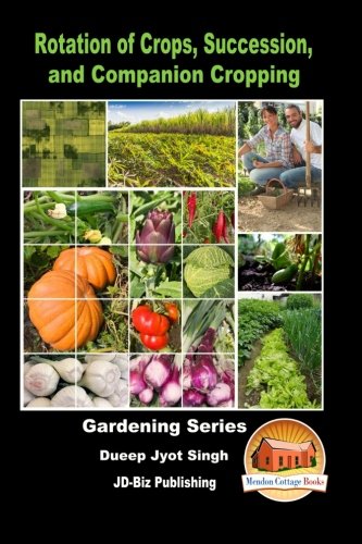Rotation Of Crops, Succession, And Companion Cropping [Paperback]