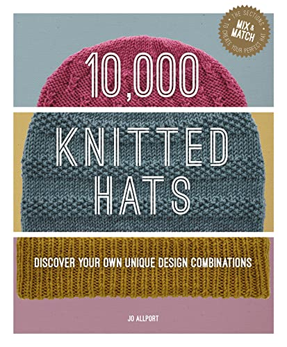 10,000 Knitted Hats Discover your own unique design combinations [Spiral bound]