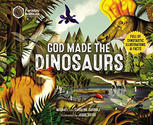 God Made the Dinosaurs Full of Dinotastic Illustrations and Facts [Paperback]