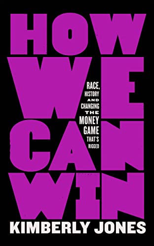 How We Can Win Race, History and Changing the Money Game That's Rigged [Paperback]