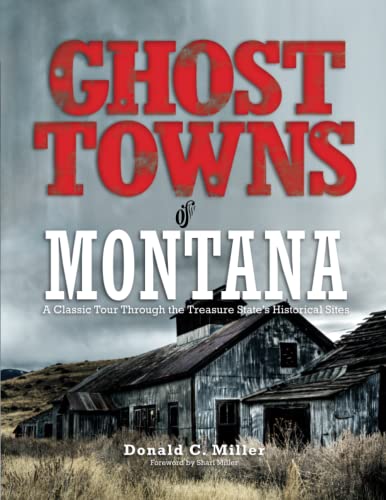 Ghost Towns of Montana A Classic Tour Through The Treasure State's Historical S [Paperback]