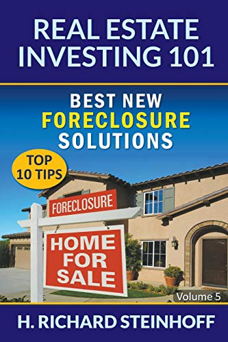 Real Estate Investing 101 Best New Foreclosure Solutions (top 10 Tips) - Volume [Paperback]