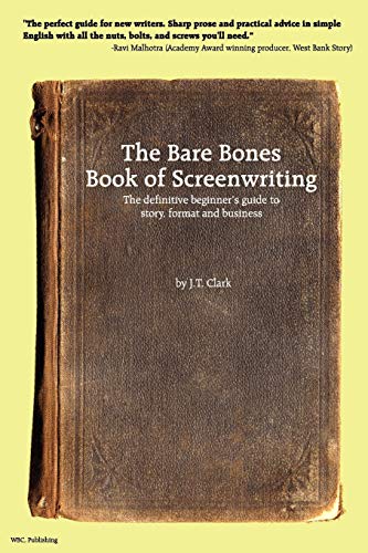 The Bare Bones Book Of Screenwriting The Definitive Beginner's Guide To Story,  [Paperback]