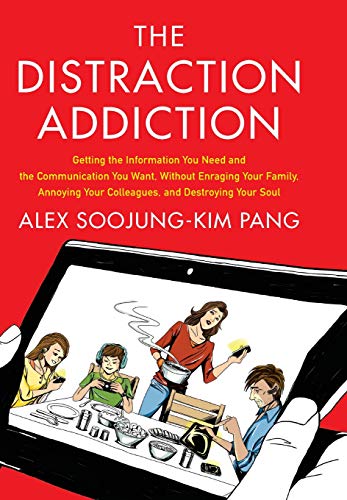 The Distraction Addiction Getting the Information You Need and the Communicatio [Hardcover]