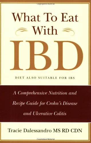 What To Eat With Ibd A Comprehensive Nutrition And Recipe Guide For Crohn's Dis [Paperback]