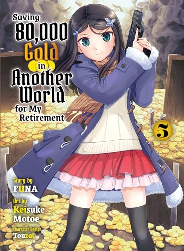 Saving 80,000 Gold in Another World for my Retirement 5 (light novel) [Paperback]