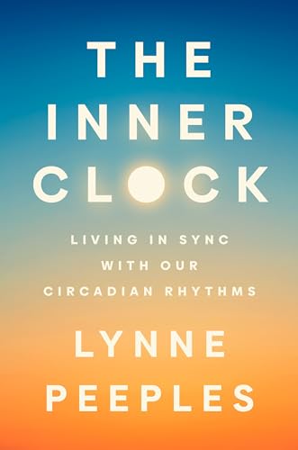 The Inner Clock Living in Sync with Our Circadian Rhythms [Hardcover]