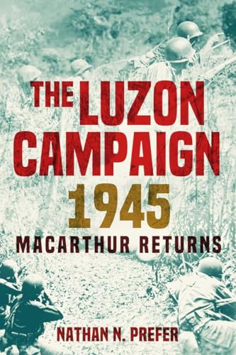 The Luzon Campaign 1945 MacArthur Returns [Hardcover]