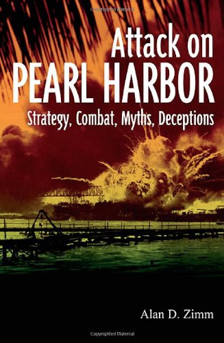 Attack on Pearl Harbor Strategy, Combat, Myths, Deceptions [Hardcover]