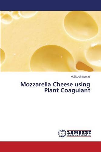 Mozzarella Cheese Using Plant Coagulant [Paperback]