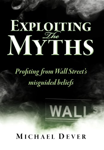 Exploiting The Myths Profiting From Wall Street's Misguided Beliefs [Hardcover]