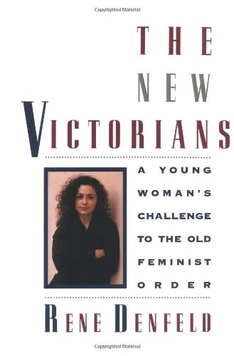 The New Victorians A Young Woman's Challenge to the Old Feminist Order [Hardcover]