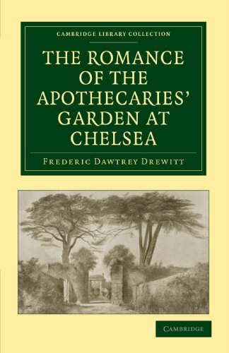The Romance of the Apothecaries' Garden at Chelsea [Paperback]