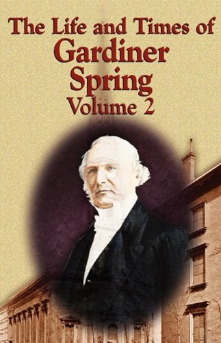 Life and Times of Gardiner Spring - Vol 2 [Paperback]