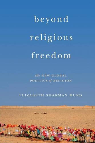 Beyond Religious Freedom The New Global Politics of Religion [Paperback]