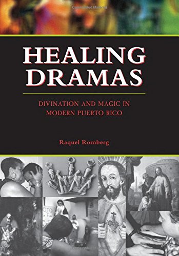 Healing Dramas Divination And Magic In Modern Puerto Rico [Paperback]