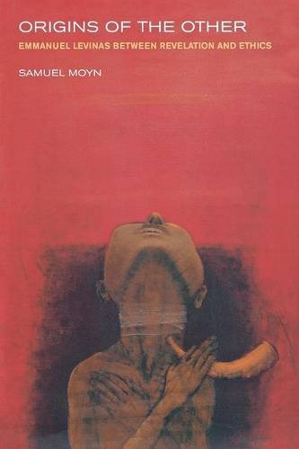 Origins Of The Other Emmanuel Levinas Between Revelation And Ethics [Paperback]