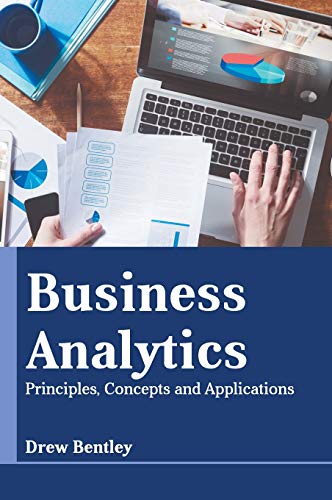Business Analytics Principles, Concepts and Applications [Hardcover]