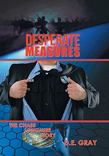 Desperate Measures  The Chase Longmire Story [Hardcover]
