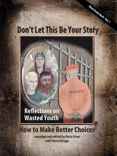 Don't Let This Be Your Story  How to Make Better Choices [Paperback]