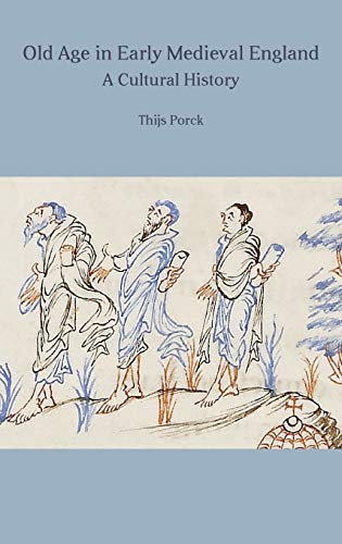 Old Age in Early Medieval England A Cultural History [Hardcover]