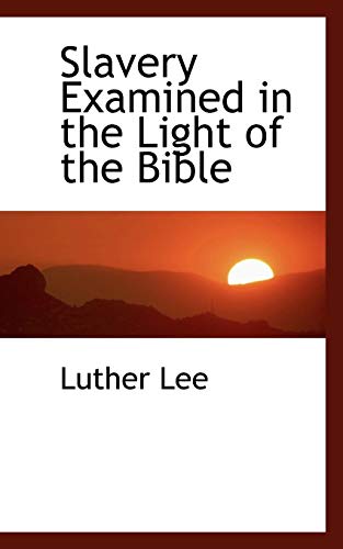 Slavery Examined in the Light of the Bible [Paperback]