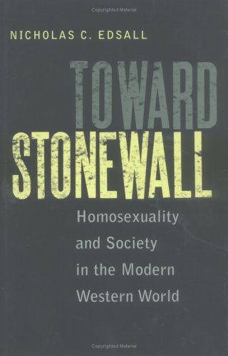 Toward Stonewall  Homosexuality and Society in the Modern Western World [Hardcover]