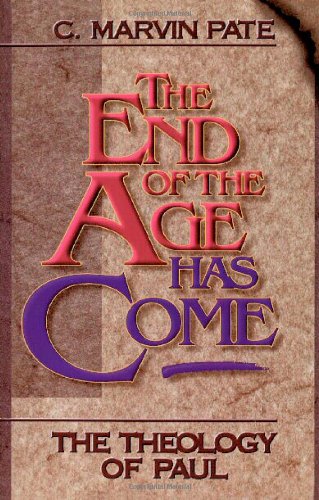The End of the Age Has Come The Theology of Paul [Paperback]